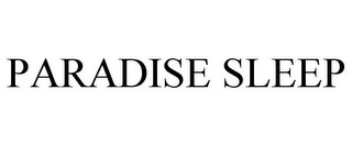 PARADISE SLEEP