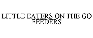 LITTLE EATERS ON THE GO FEEDERS