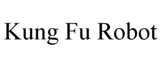 KUNG FU ROBOT