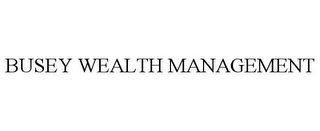 BUSEY WEALTH MANAGEMENT