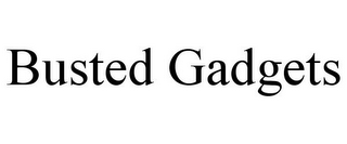 BUSTED GADGETS