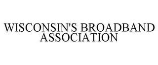 WISCONSIN'S BROADBAND ASSOCIATION