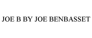 JOE B BY JOE BENBASSET