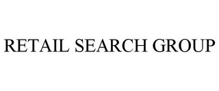 RETAIL SEARCH GROUP