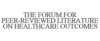 THE FORUM FOR PEER-REVIEWED LITERATURE ON HEALTHCARE OUTCOMES