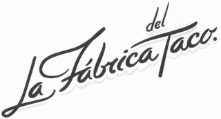 LA FÁBRICA DEL TACO