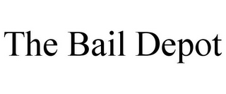 THE BAIL DEPOT