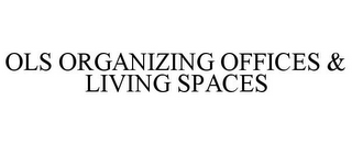 OLS ORGANIZING OFFICES & LIVING SPACES