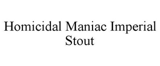 HOMICIDAL MANIAC IMPERIAL STOUT