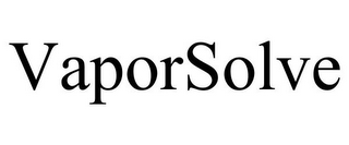 VAPORSOLVE