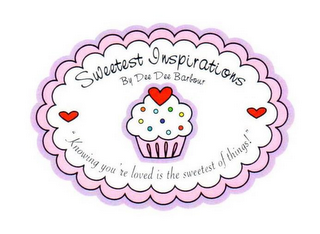 SWEETEST INSPIRATIONS BY DEEDEE BARBOUR"KNOWING YOU'RE LOVED IS THE SWEETEST OF THINGS!"