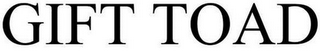 GIFT TOAD