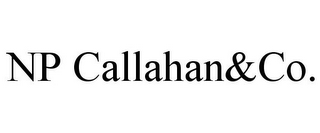 NP CALLAHAN&CO.