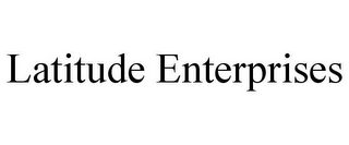 LATITUDE ENTERPRISES