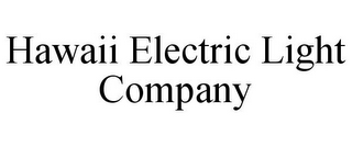 HAWAII ELECTRIC LIGHT COMPANY