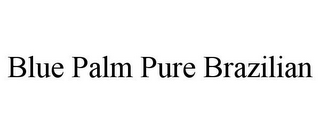 BLUE PALM PURE BRAZILIAN