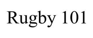 RUGBY 101