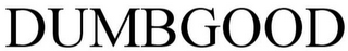 DUMBGOOD