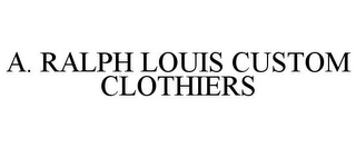 A. RALPH LOUIS CUSTOM CLOTHIERS