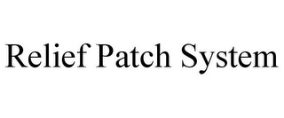 RELIEF PATCH SYSTEM