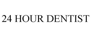 24 HOUR DENTIST