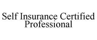 SELF INSURANCE CERTIFIED PROFESSIONAL