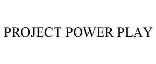 PROJECT POWER PLAY