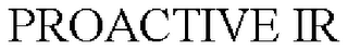 PROACTIVE IR