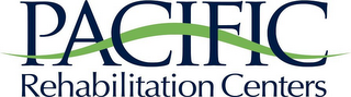 PACIFIC REHABILITATION CENTERS