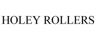 HOLEY ROLLERS