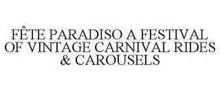 FÊTE PARADISO A FESTIVAL OF VINTAGE CARNIVAL RIDES & CAROUSELS