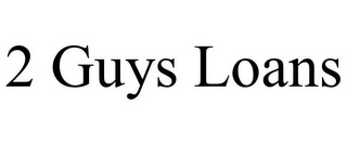 2 GUYS LOANS