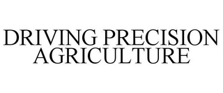 DRIVING PRECISION AGRICULTURE