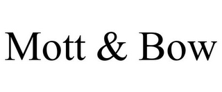 MOTT & BOW