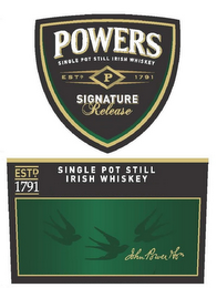 POWERS SINGLE POT STILL IRISH WHISKEY ESTD. P 1791 SIGNATURE RELEASE SINGLE POT STILL IRISH WHISKEY JOHN POWER AND SON