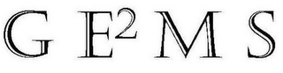 G E² M S