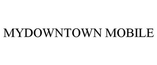 MYDOWNTOWN MOBILE