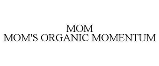 MOM MOM'S ORGANIC MOMENTUM