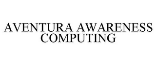 AVENTURA AWARENESS COMPUTING