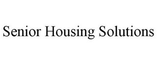 SENIOR HOUSING SOLUTIONS