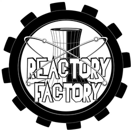 REACTORY FACTORY