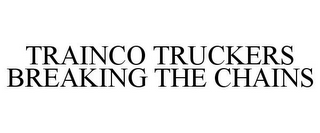 TRAINCO TRUCKERS BREAKING THE CHAINS