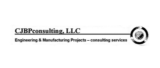 CJBPCONSULTING, LLC ENGINEERING & MANUFACTURING PROJECTS - CONSULTING SERVICES CJBP