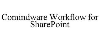 COMINDWARE WORKFLOW FOR SHAREPOINT