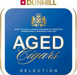 D DUNHILL MADE TO DUNHILL'S UNIQUE STANDARD OF PERFECTION INTERNATIONALLY RENOWNED SINCE 1907 AGED CIGARS SELECTION