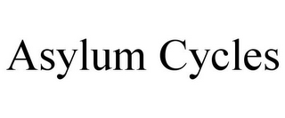 ASYLUM CYCLES