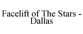 FACELIFT OF THE STARS - DALLAS