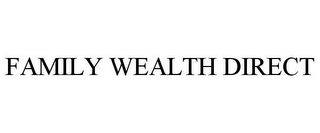 FAMILY WEALTH DIRECT