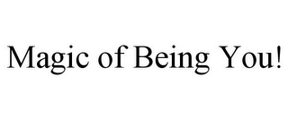 MAGIC OF BEING YOU!