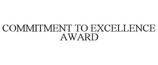 COMMITMENT TO EXCELLENCE AWARD